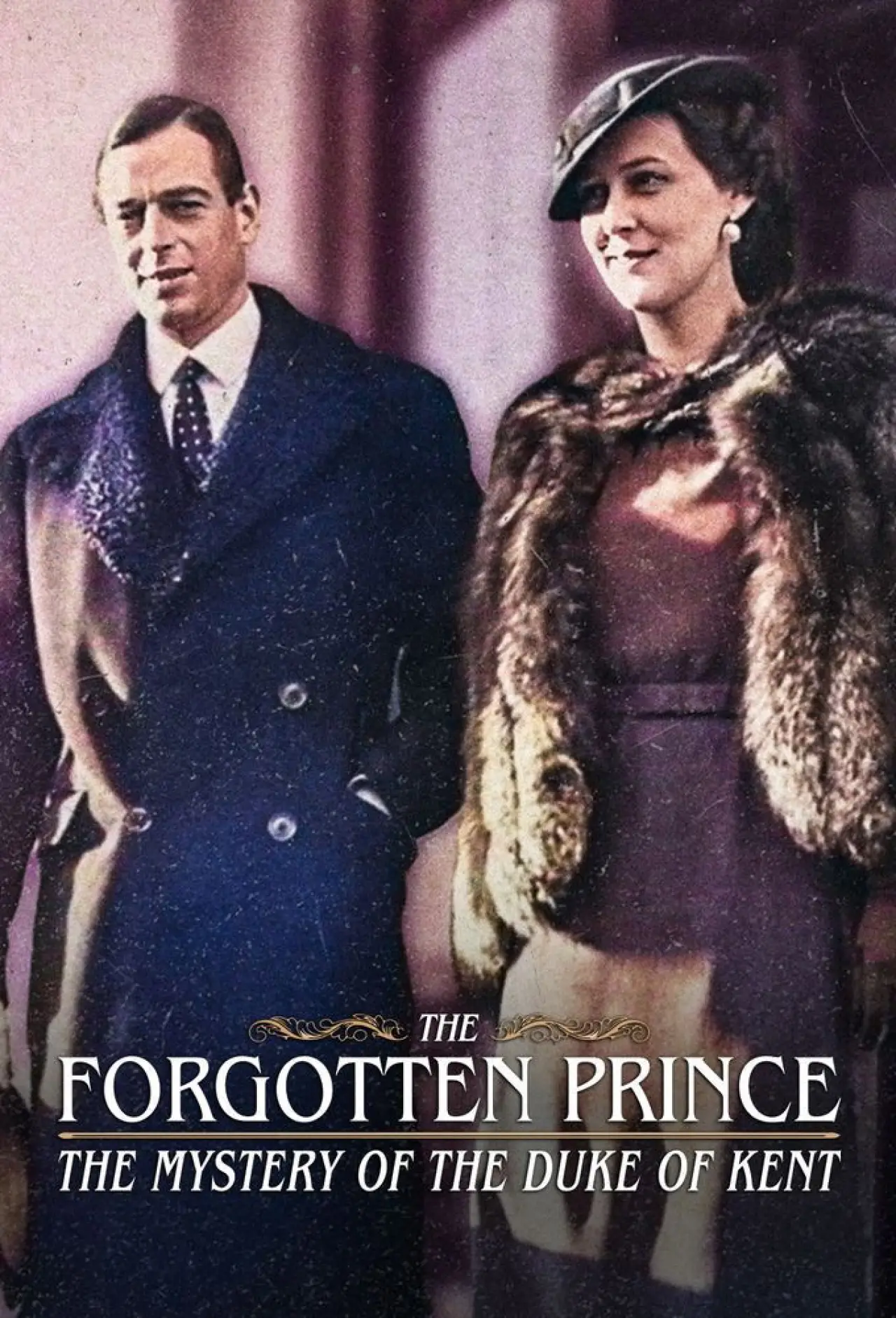 Постер до фільму "The Forgotten Prince: The Mystery Of The Duke Of Kent"