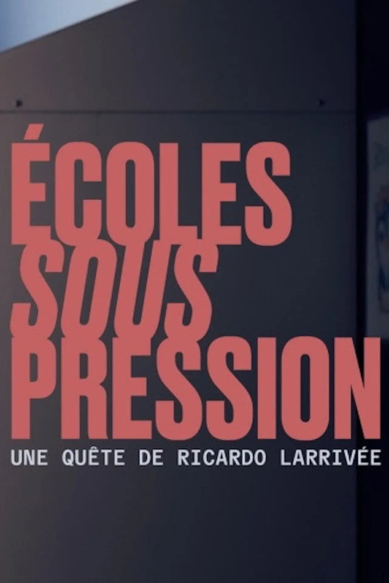 Постер до фільму "Écoles sous pression une quête de Ricardo Larrivée"