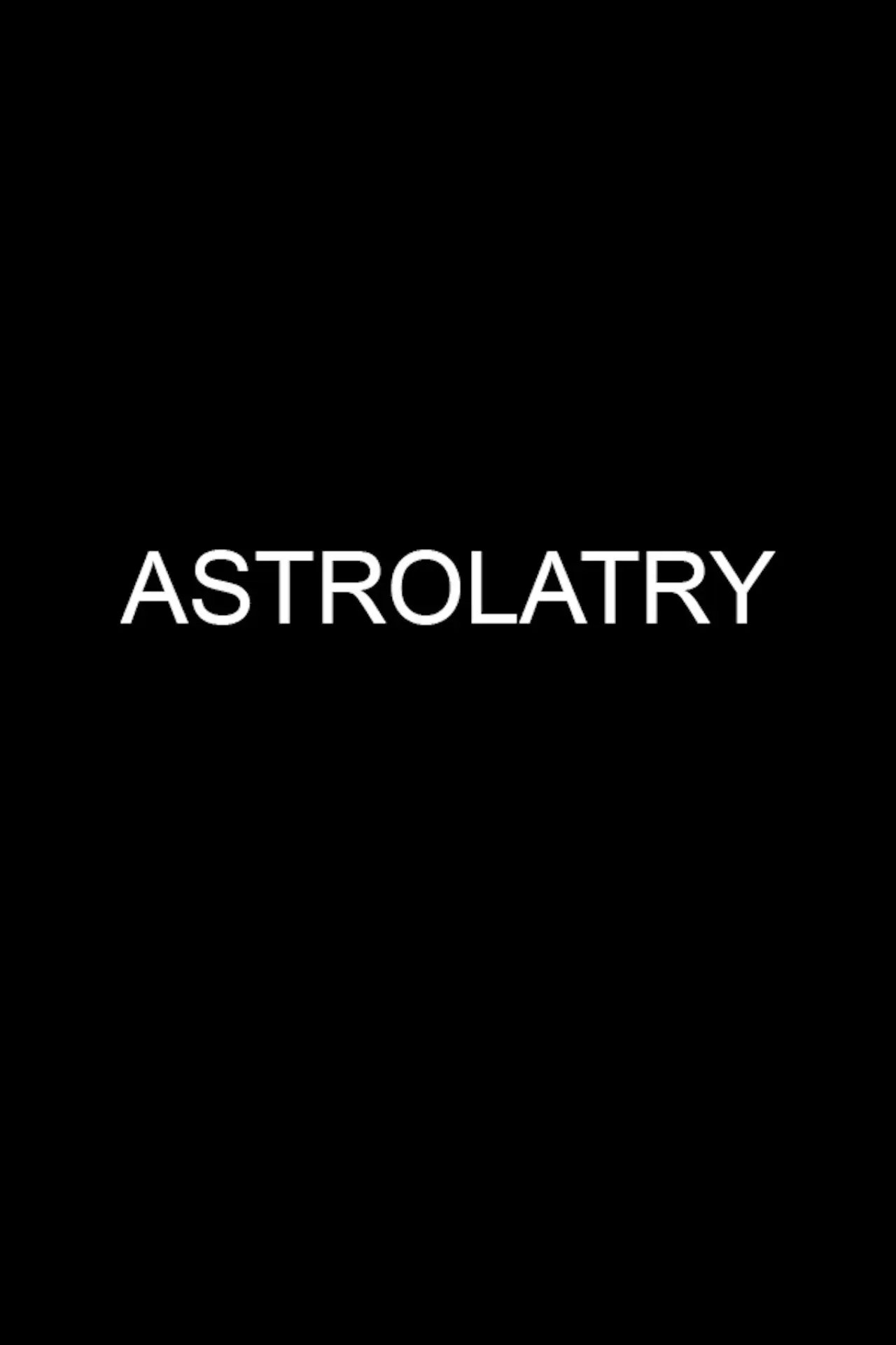 Постер до фільму "Astrolatry"