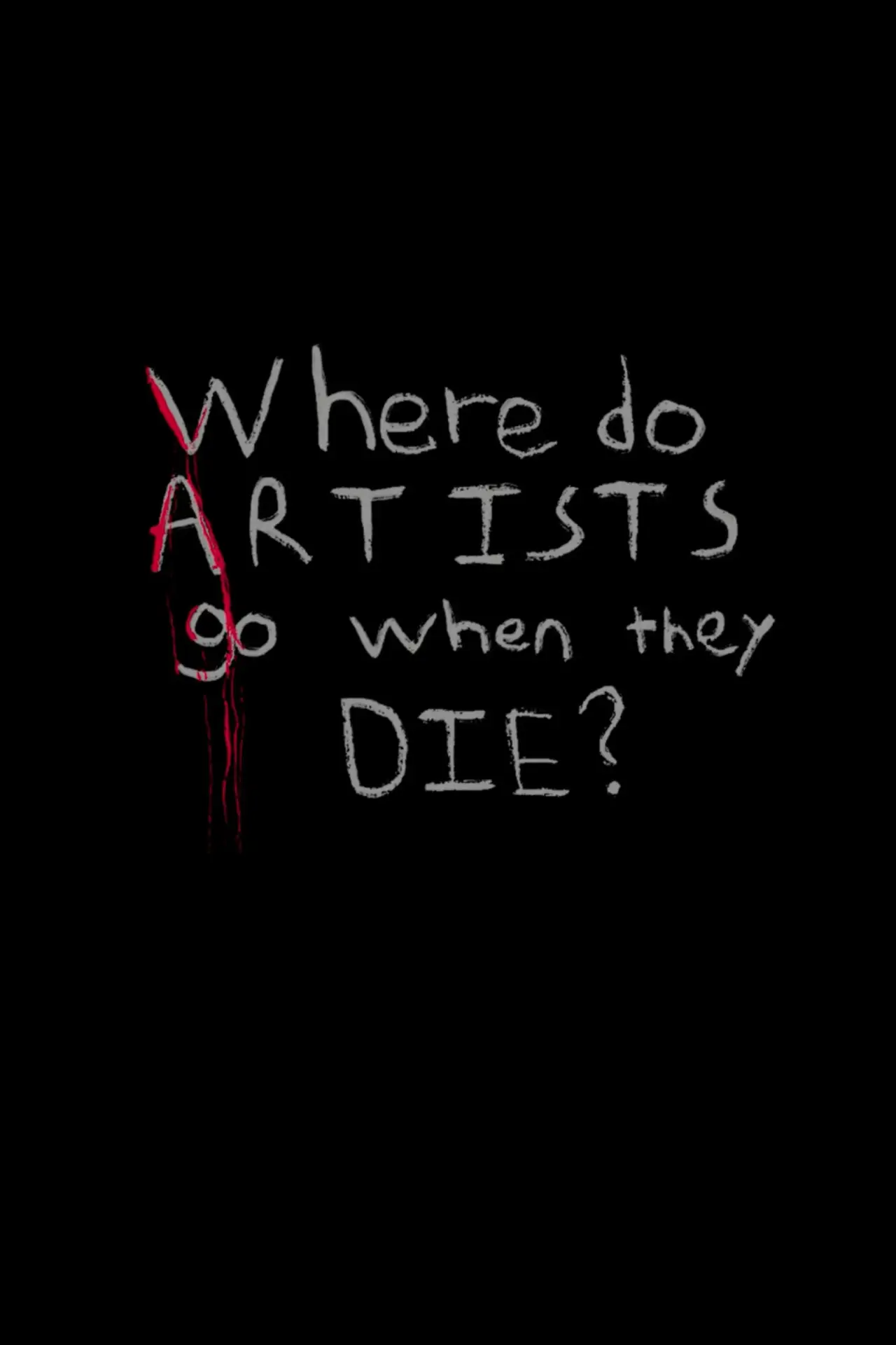 Постер до фільму "Where do Artists go when they Die?"