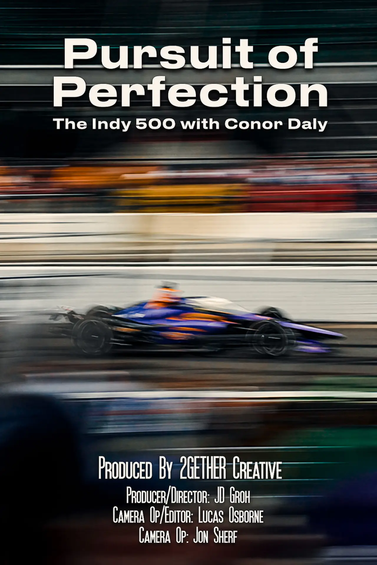 Постер до фільму "Pursuit of Perfection - The Indy 500 with Conor Daly"