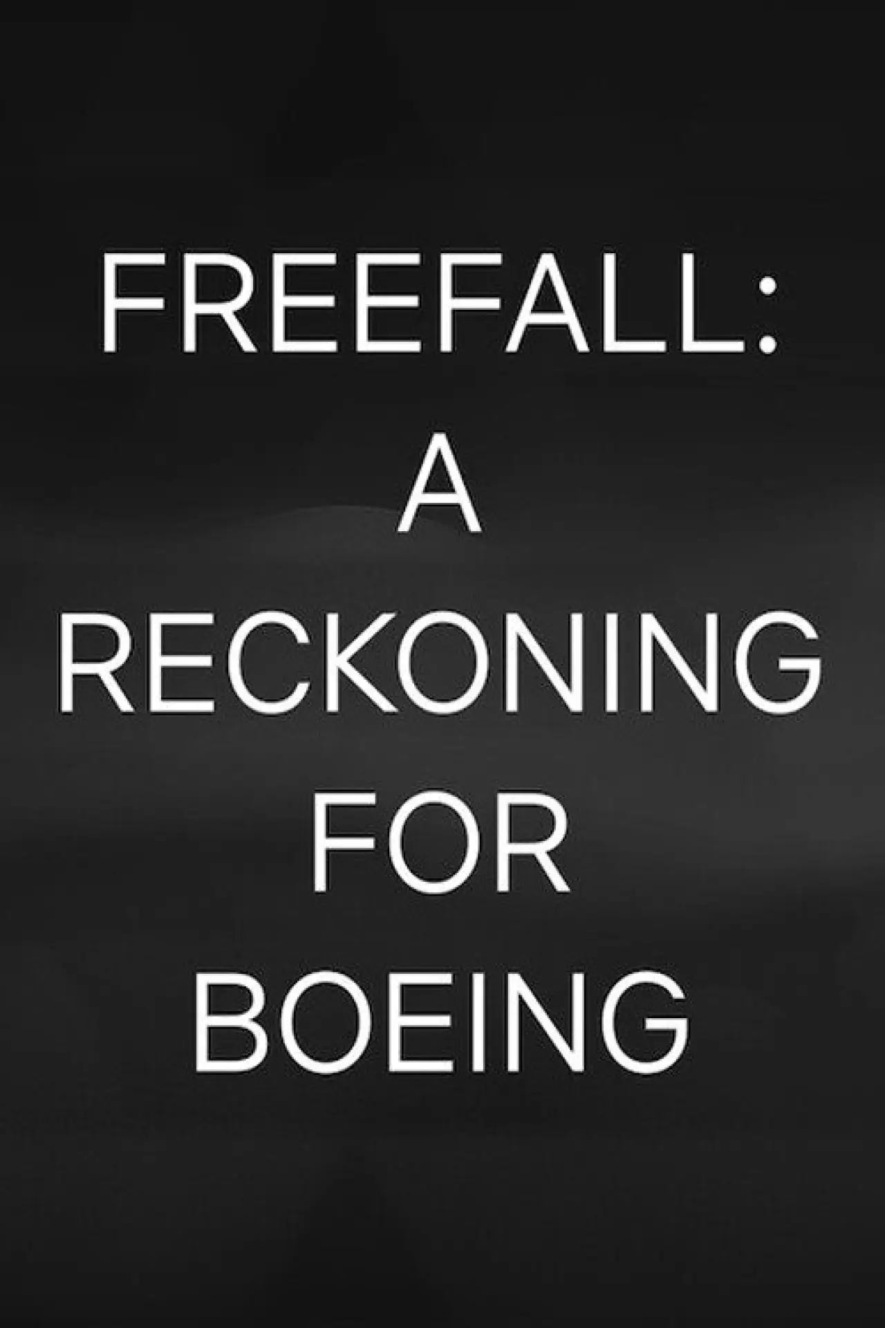 Постер до фільму "Freefall: A Reckoning for Boeing"