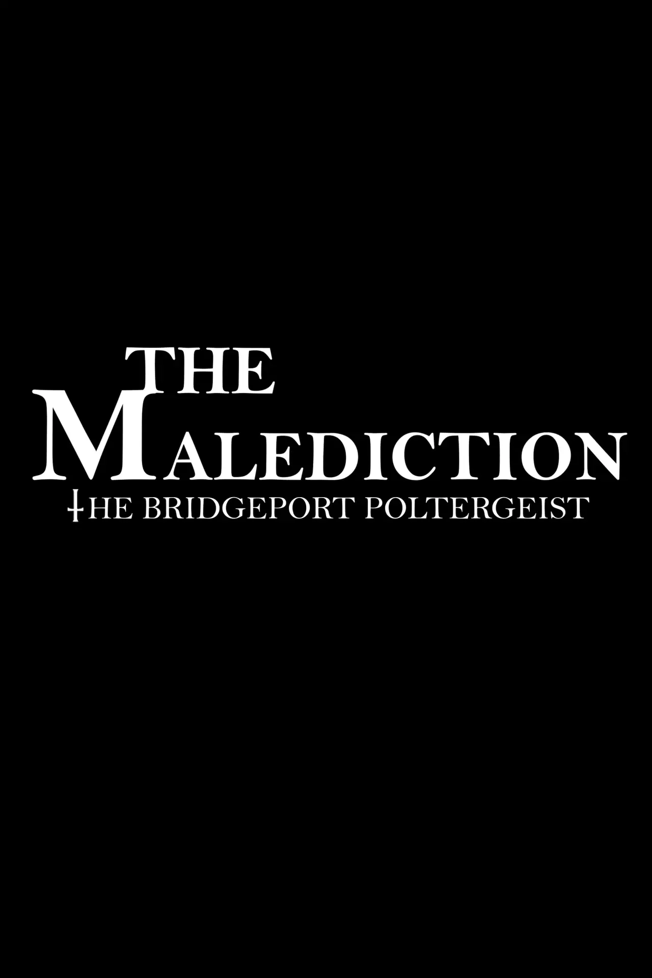 Постер до фільму "The Malediction: The Bridgeport Poltergeist"