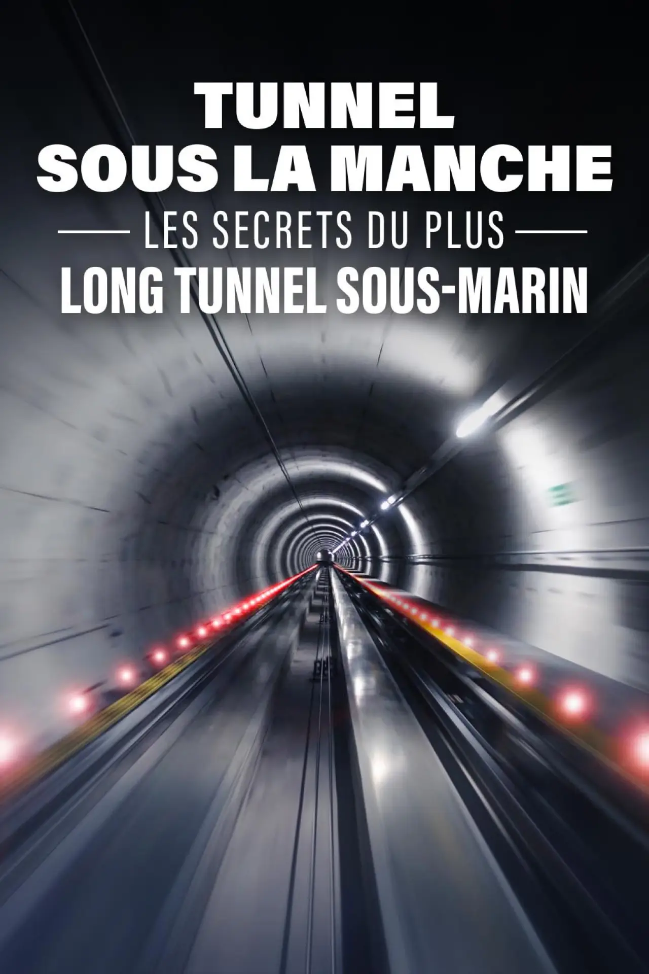 Постер до фільму "Tunnel sous la Manche : les secrets du plus long tunnel sous-marin"