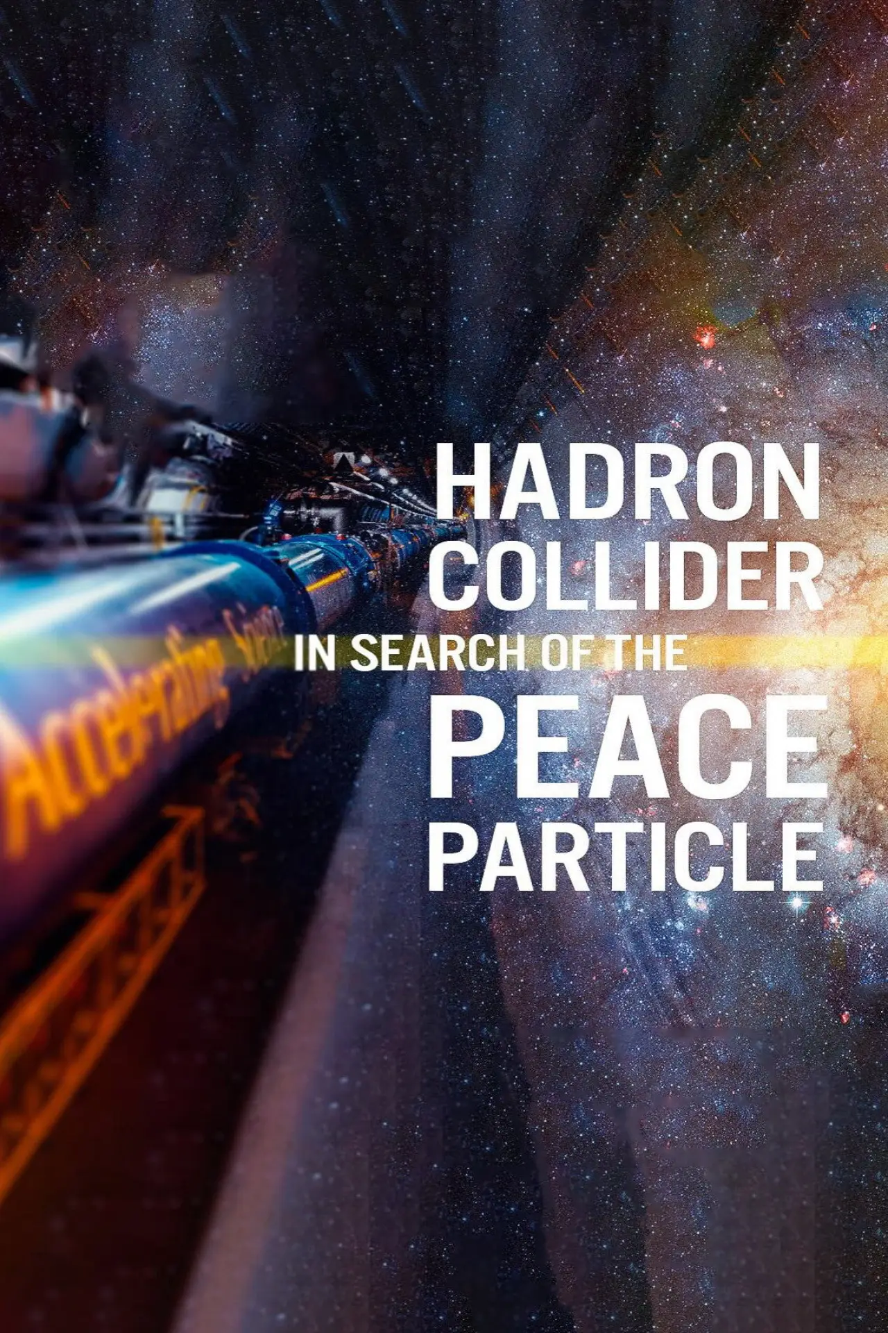 Постер до фільму "The Hadron Collider: In Search of the Peace Particle"