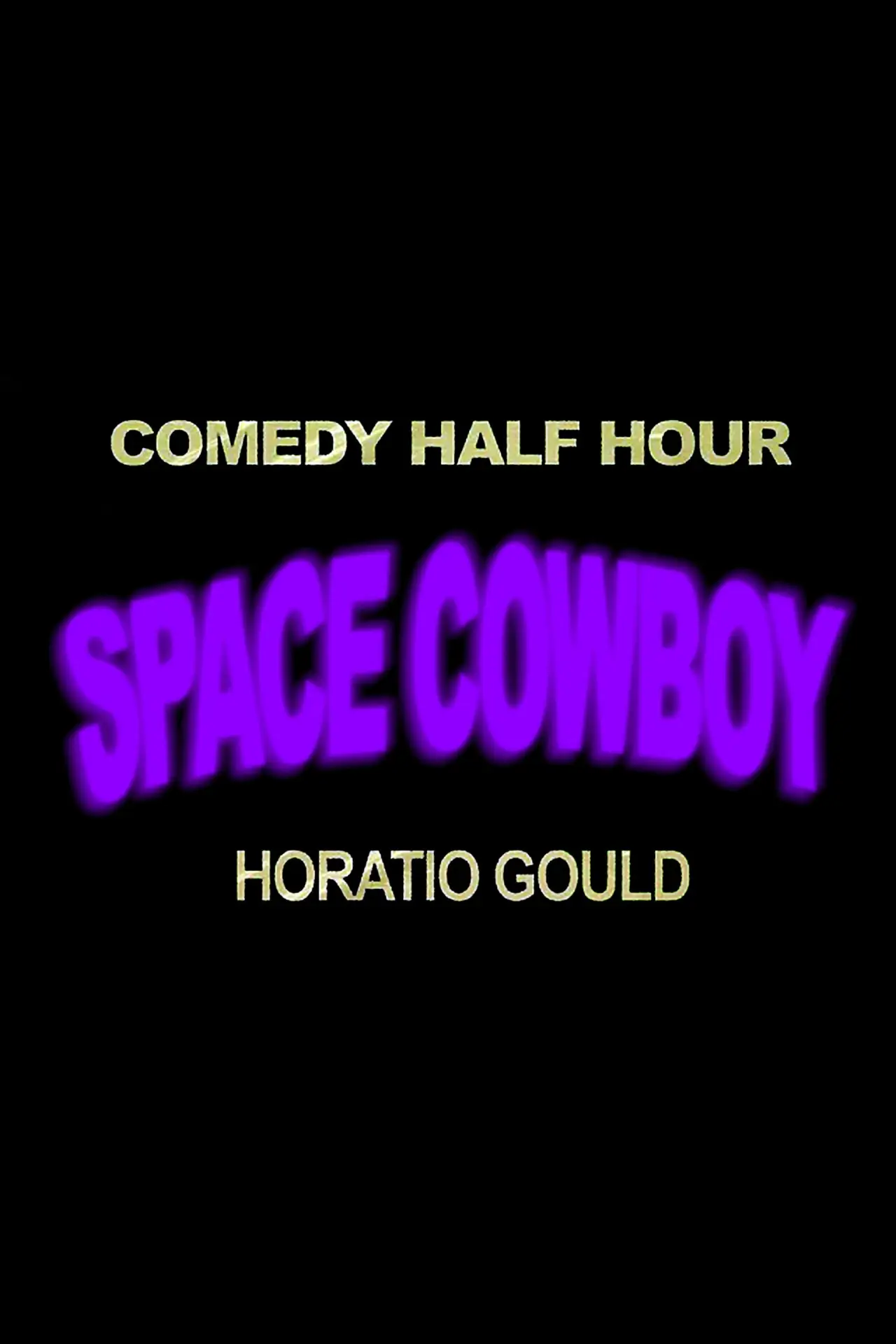 Постер до фільму "Horatio Gould: Space Cowboy"