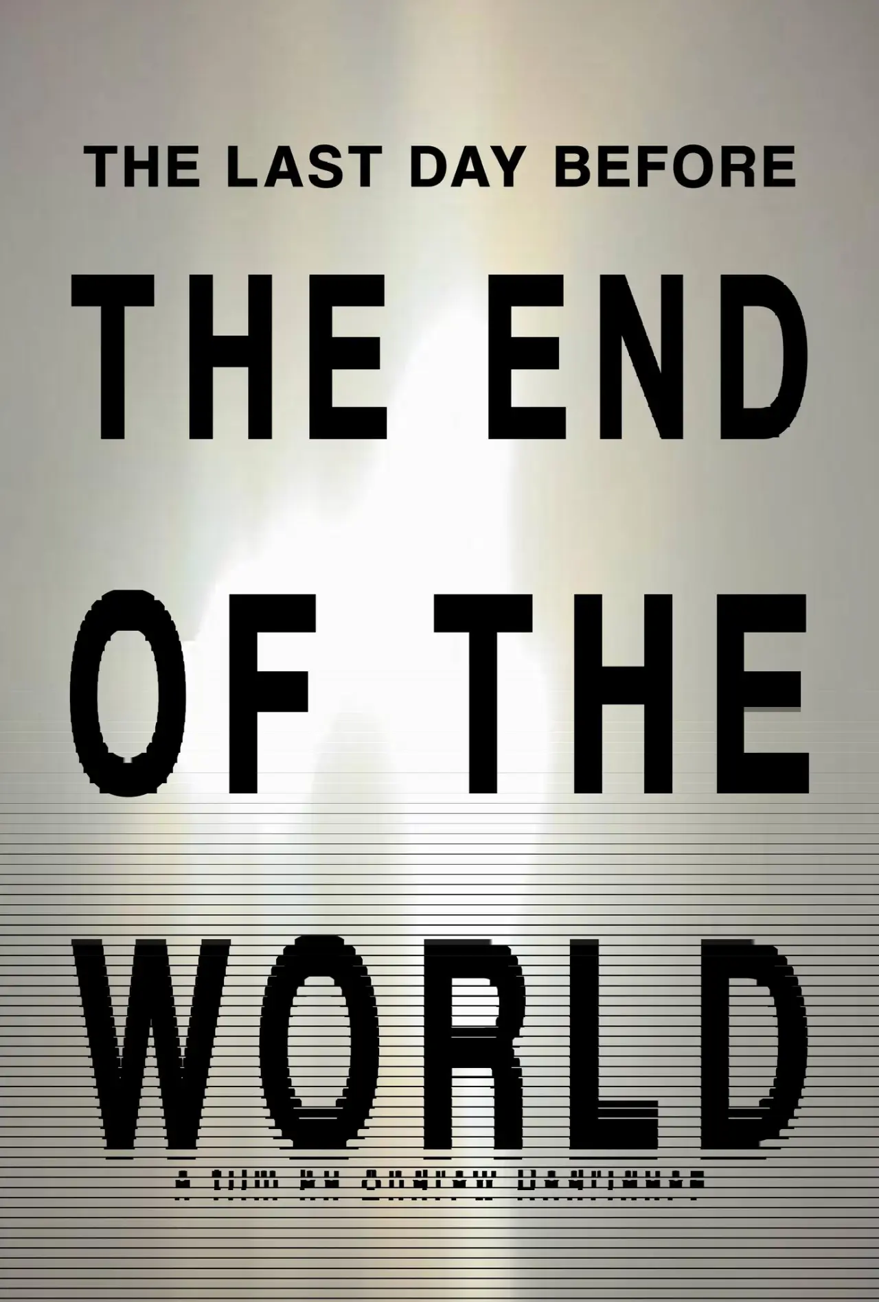 Постер до фільму "THE LAST DAY BEFORE THE END OF THE WORLD"