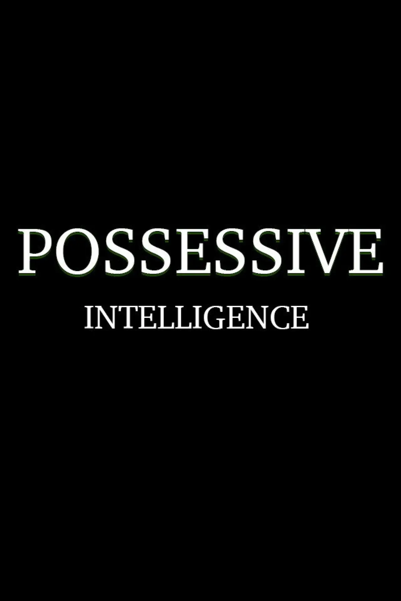 Постер до фільму "Possessive Intelligence"