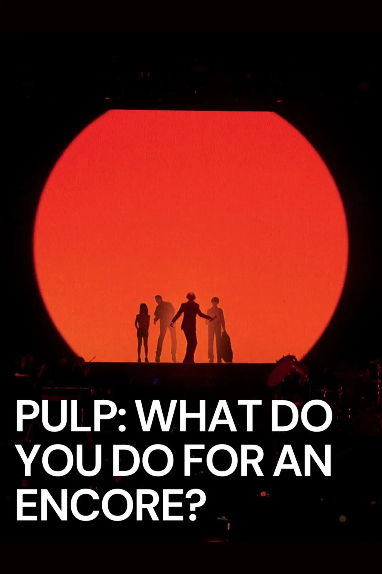 Постер до фільму "Pulp: What Do You Do for an Encore?"