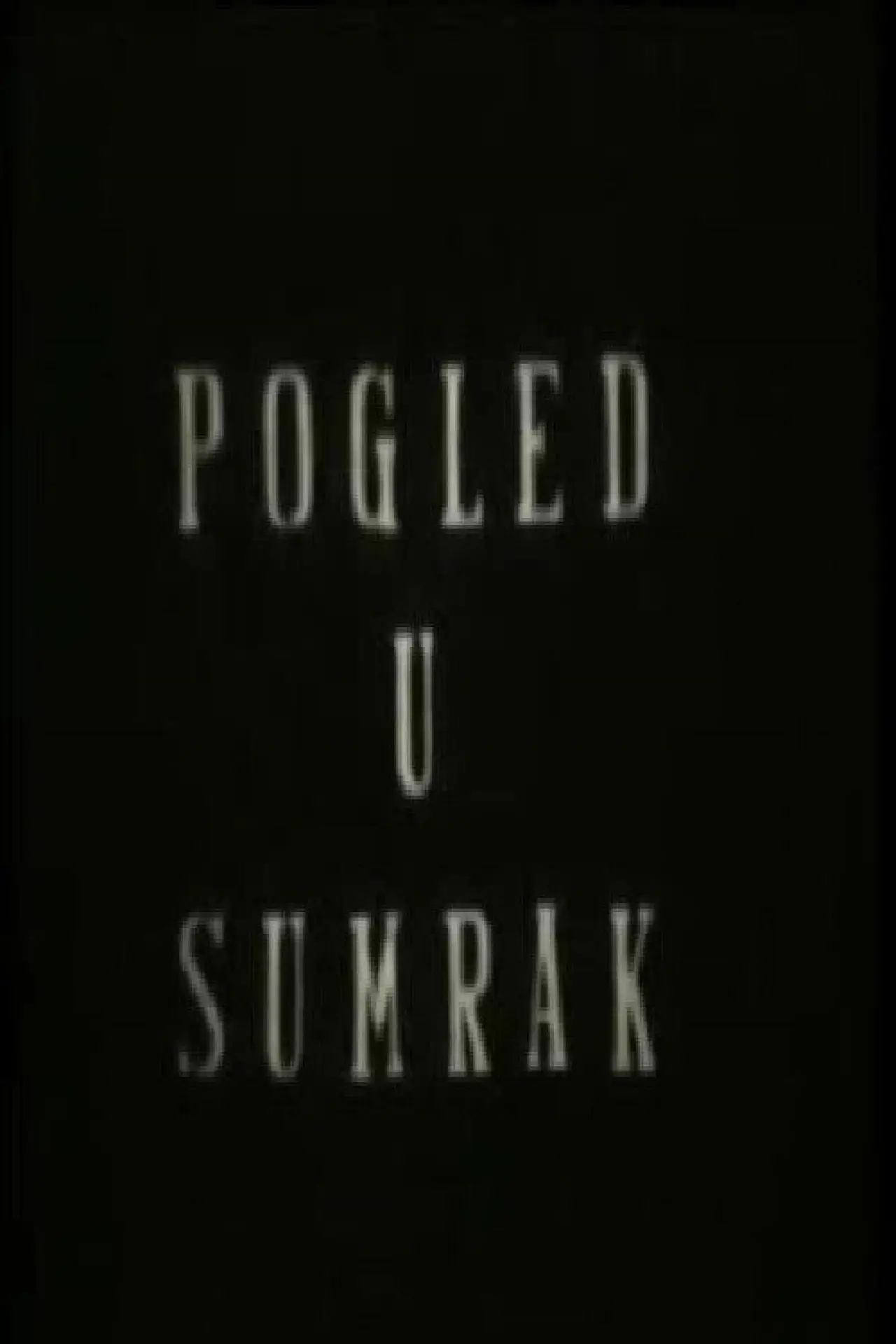 Постер до фільму "Pogled u sumrak"