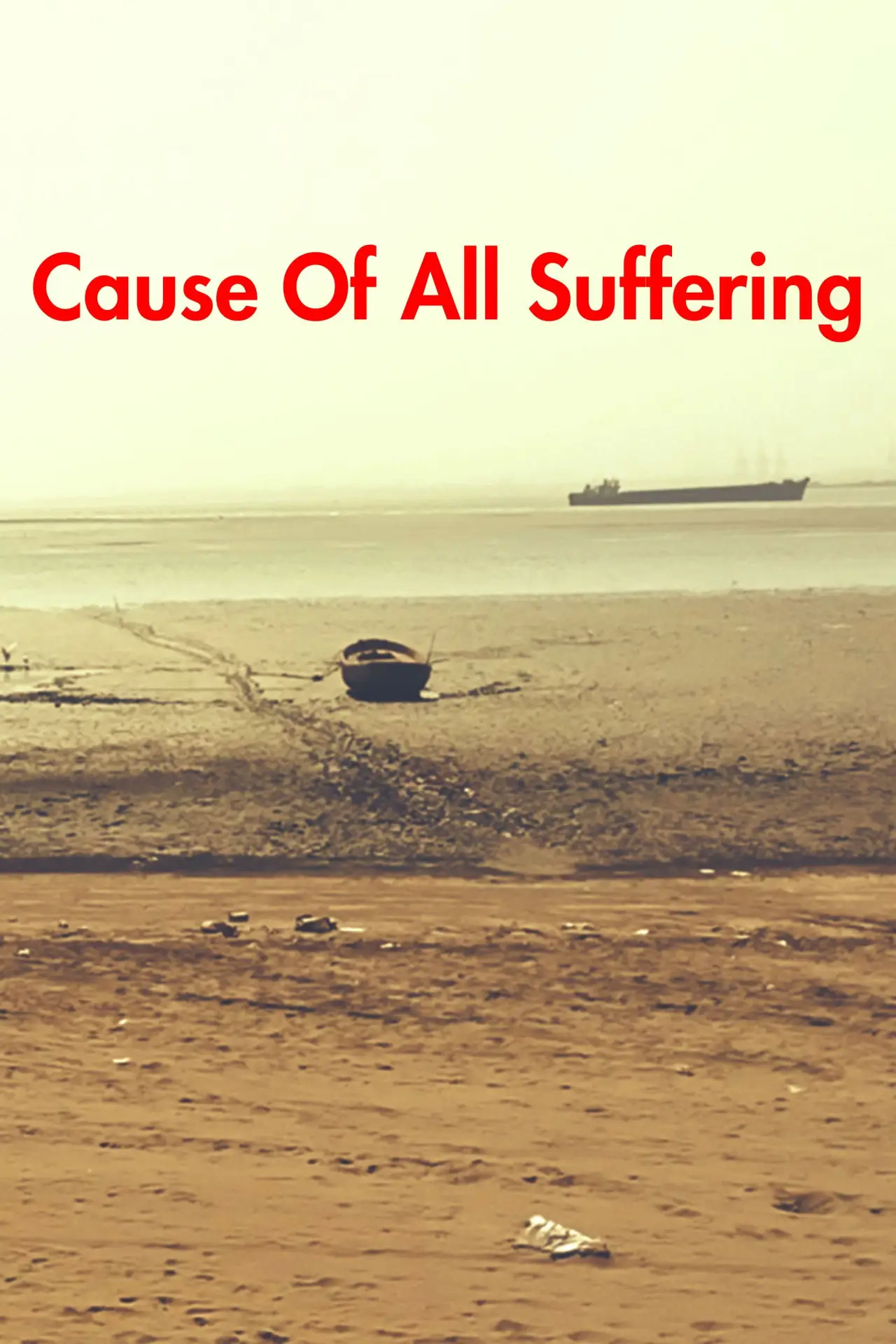 Постер до фільму "Cause Of All Suffering"