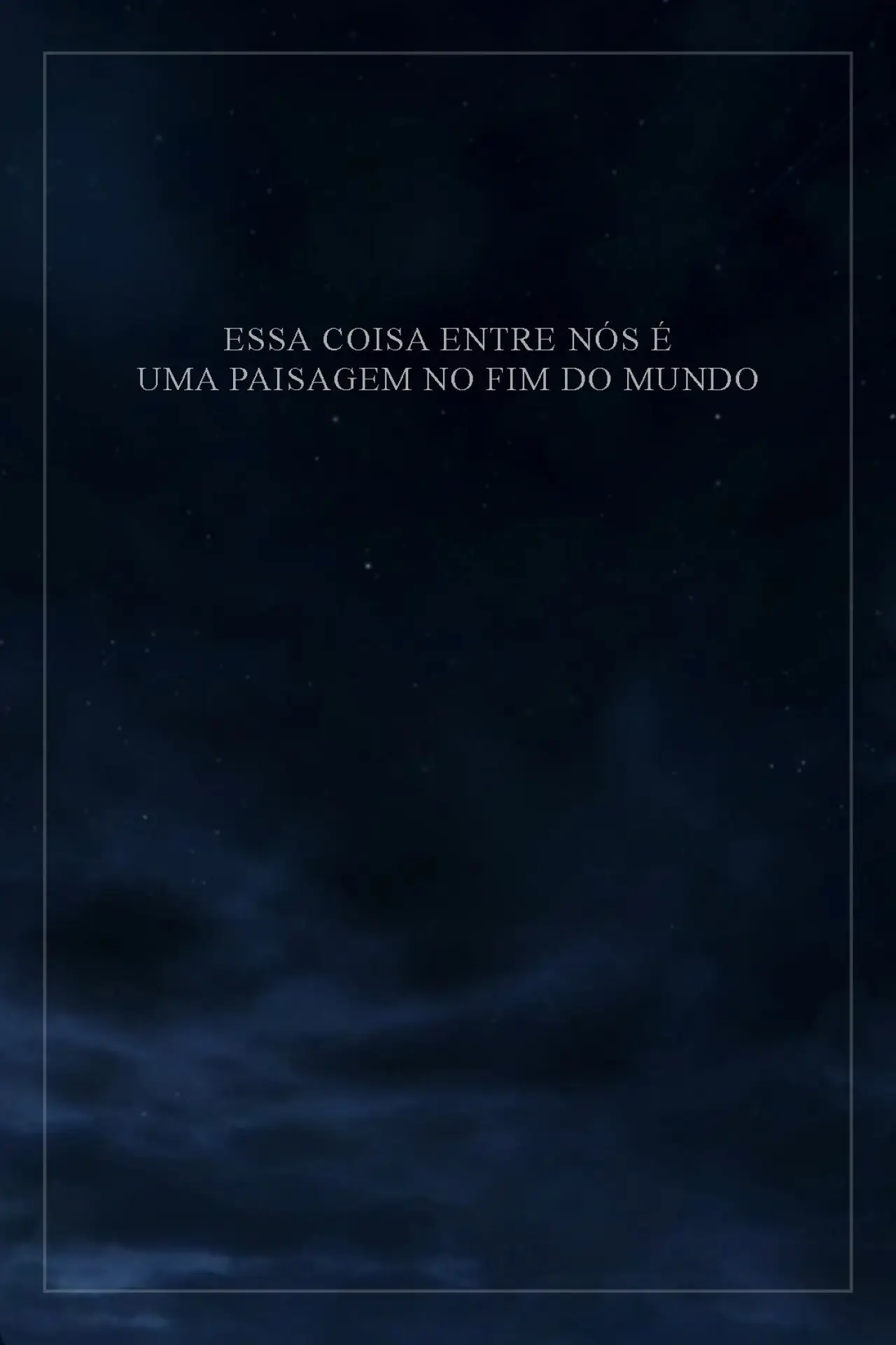 Постер до фільму "Essa Coisa Entre Nós é Uma Paisagem no Fim do Mundo"