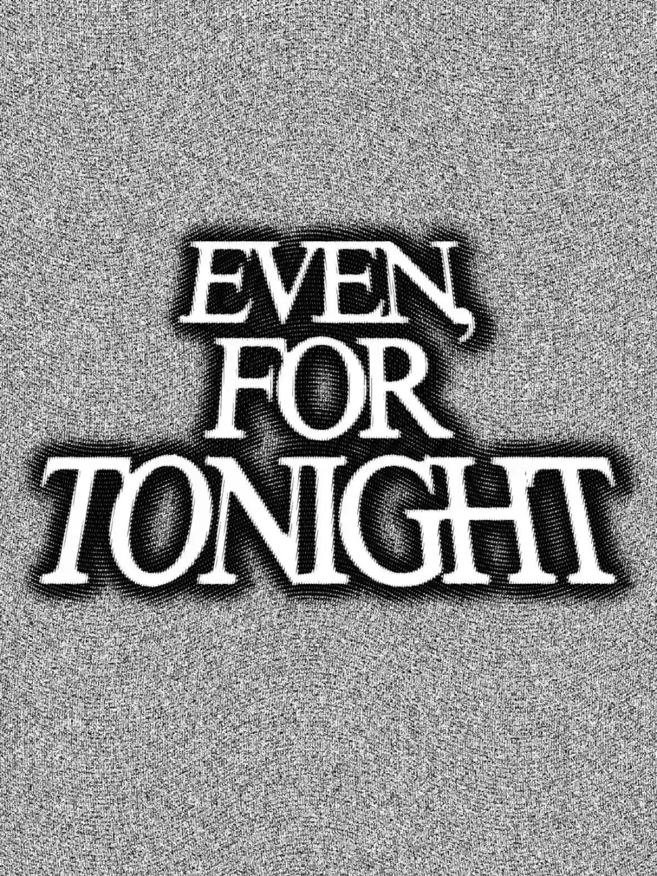 Постер до фільму "Even, For Tonight"
