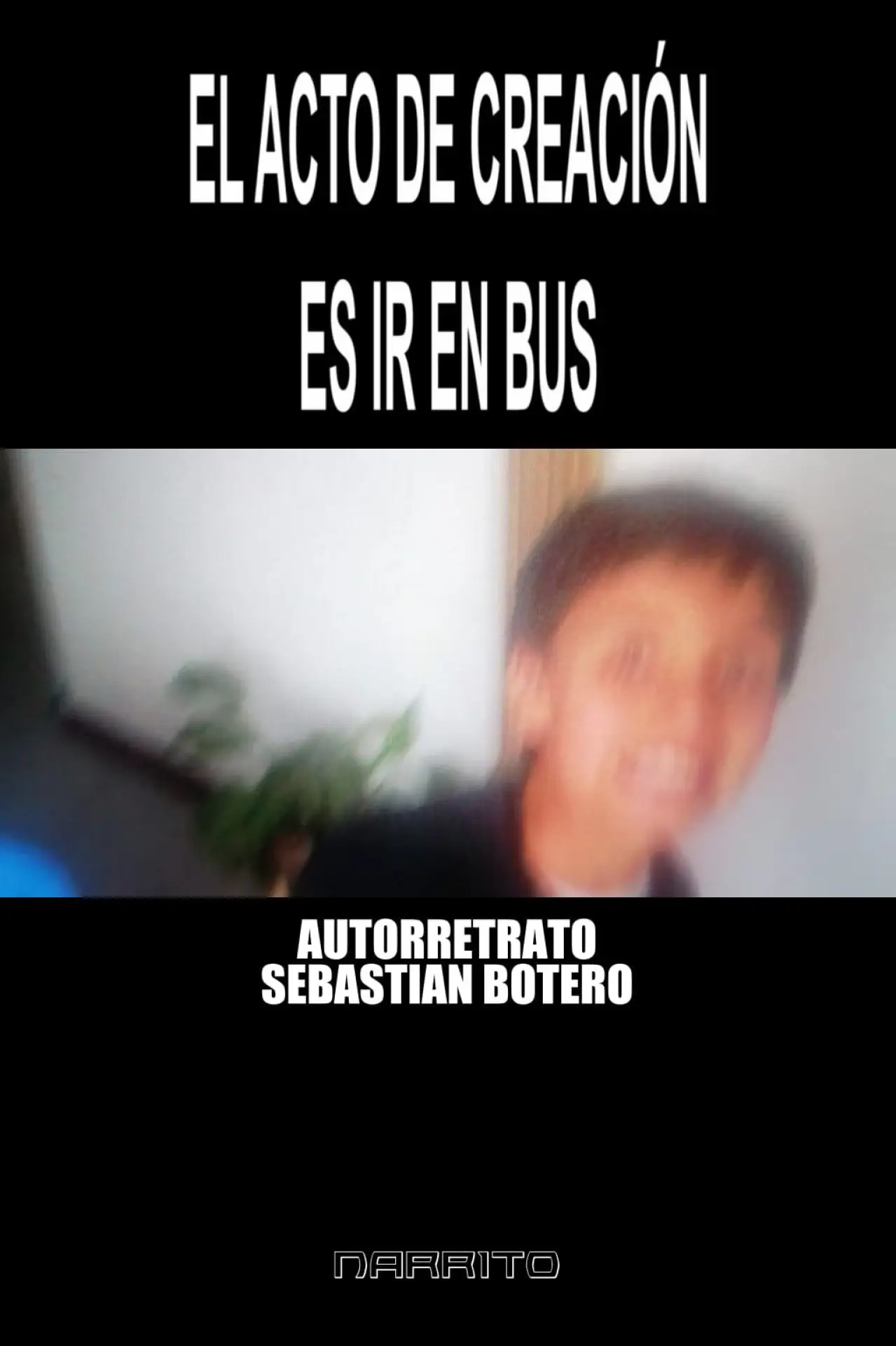 Постер до фільму "Autorretrato - El Acto de Creación es Ir En BUS"