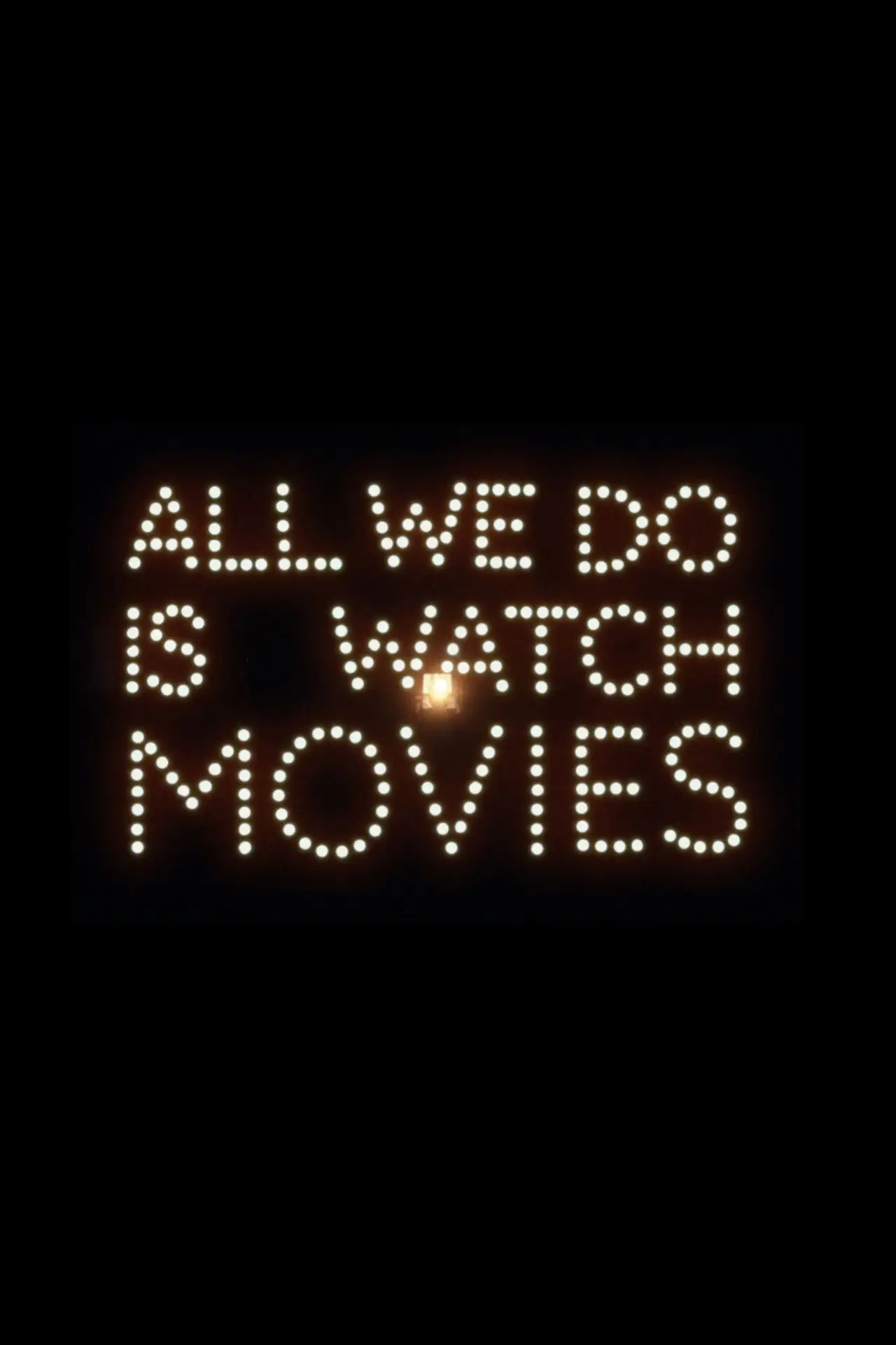 Постер до фільму "All We Do Is Watch Movies"