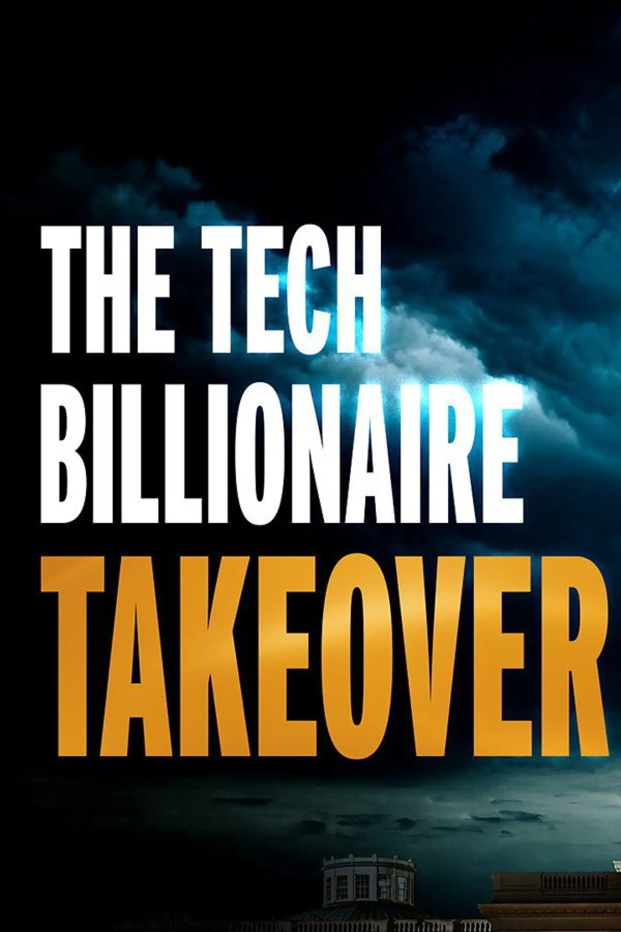 Постер до фільму "The Tech Billionaire Takeover"