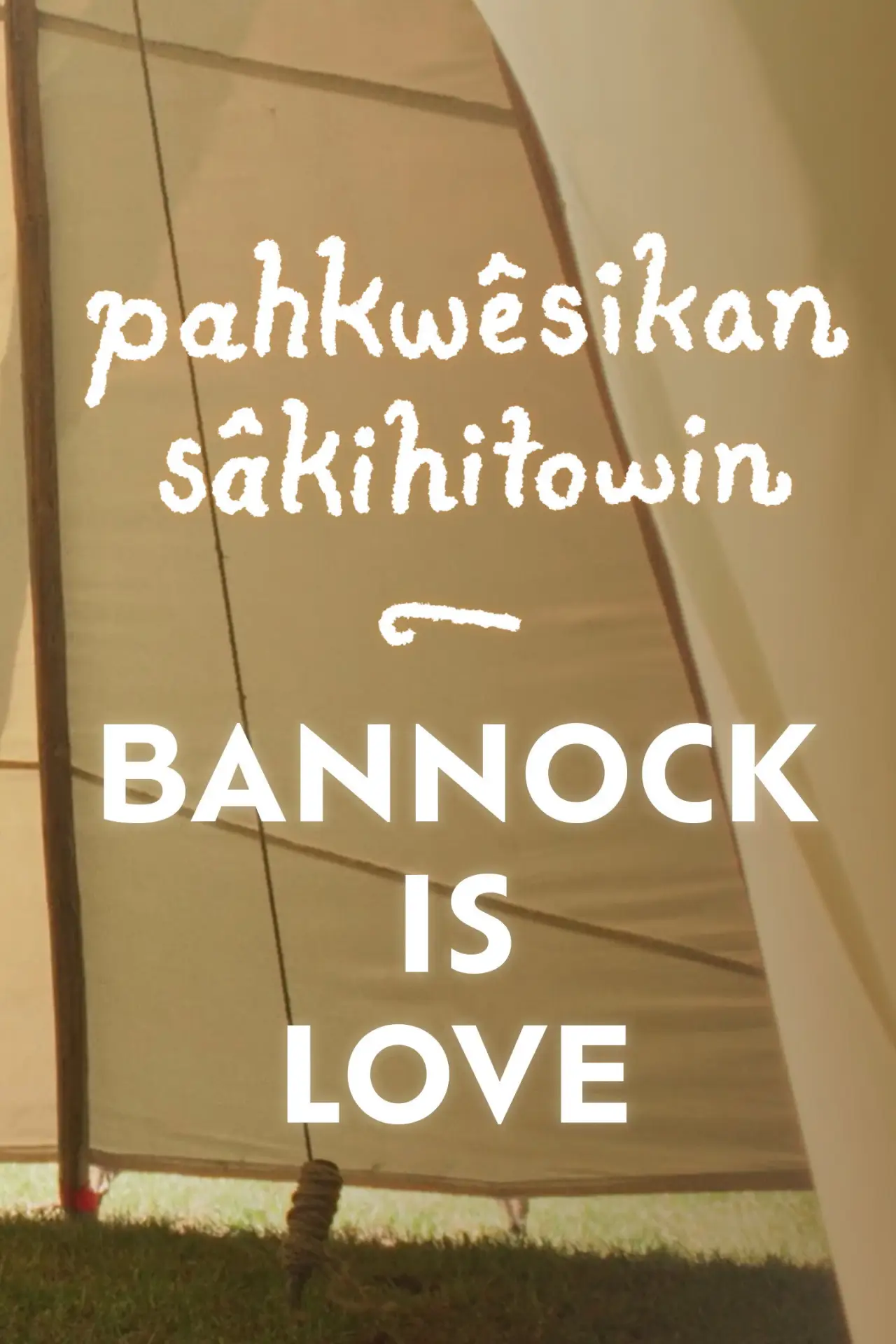 Постер до фільму "pahkwêsikan sâkihitowin: Bannock is Love"