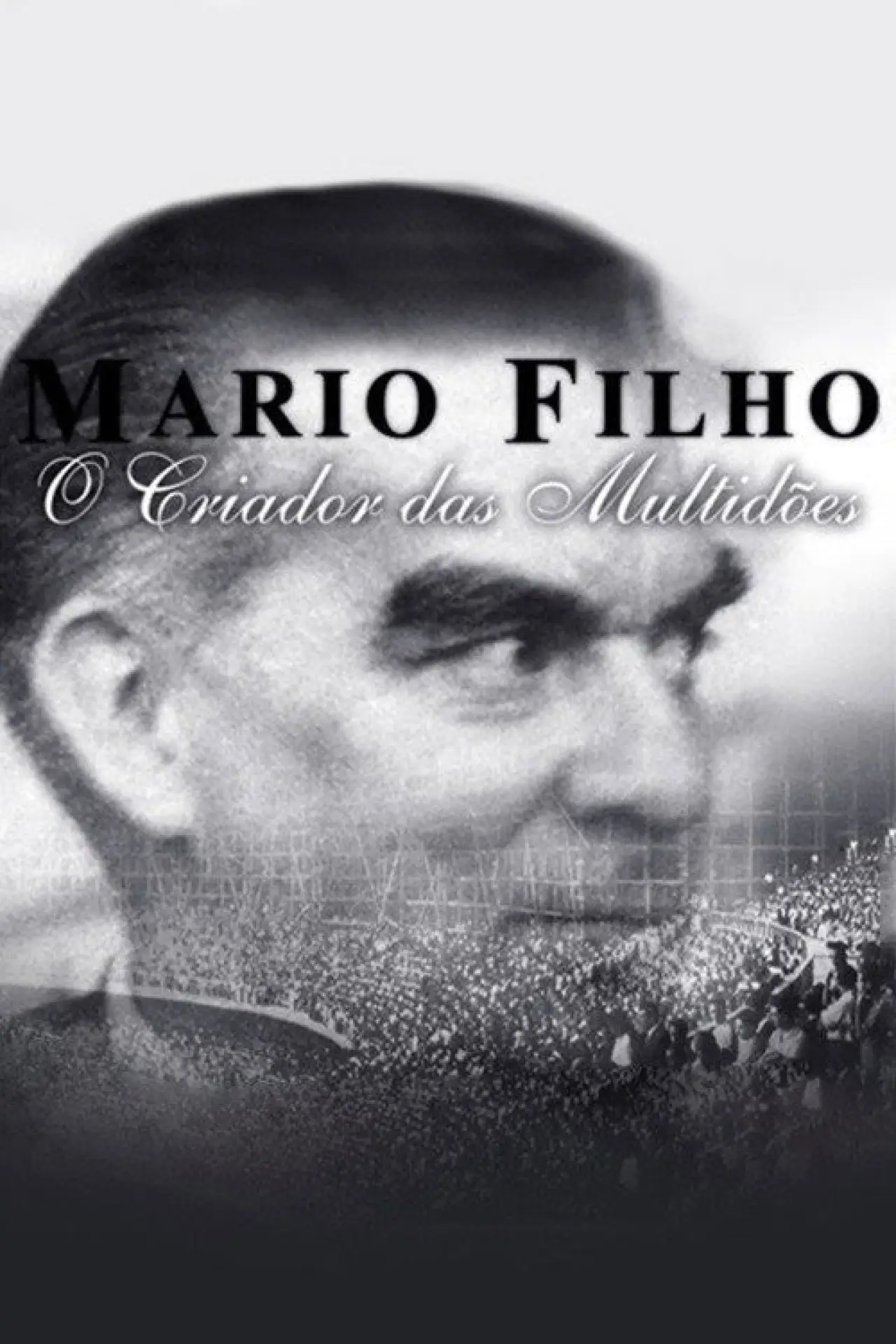 Постер до фільму "Mario Filho - O Criador das Multidões"