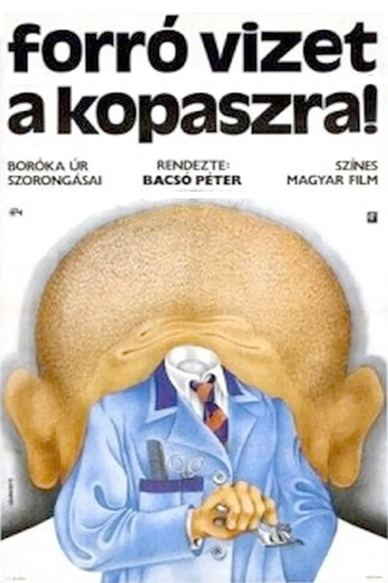 Постер до фільму "Forró vizet a kopaszra!"