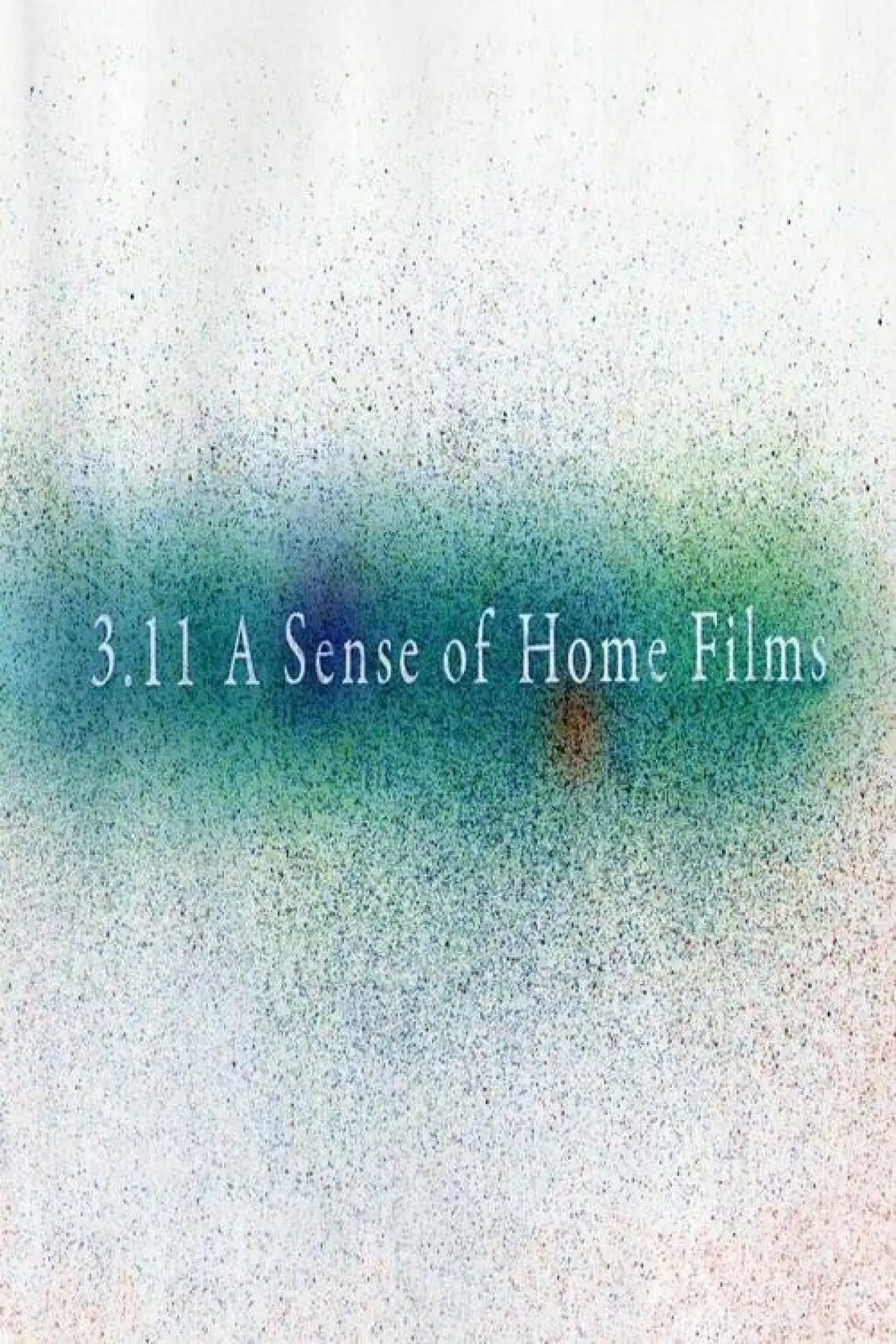 Постер до фільму "3.11 A Sense of Home Films"