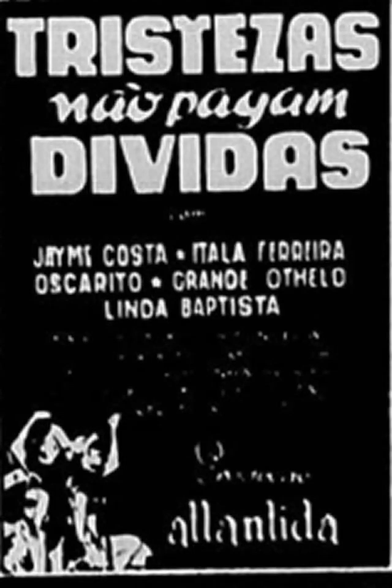 Постер до фільму "Tristezas Não Pagam Dívidas"