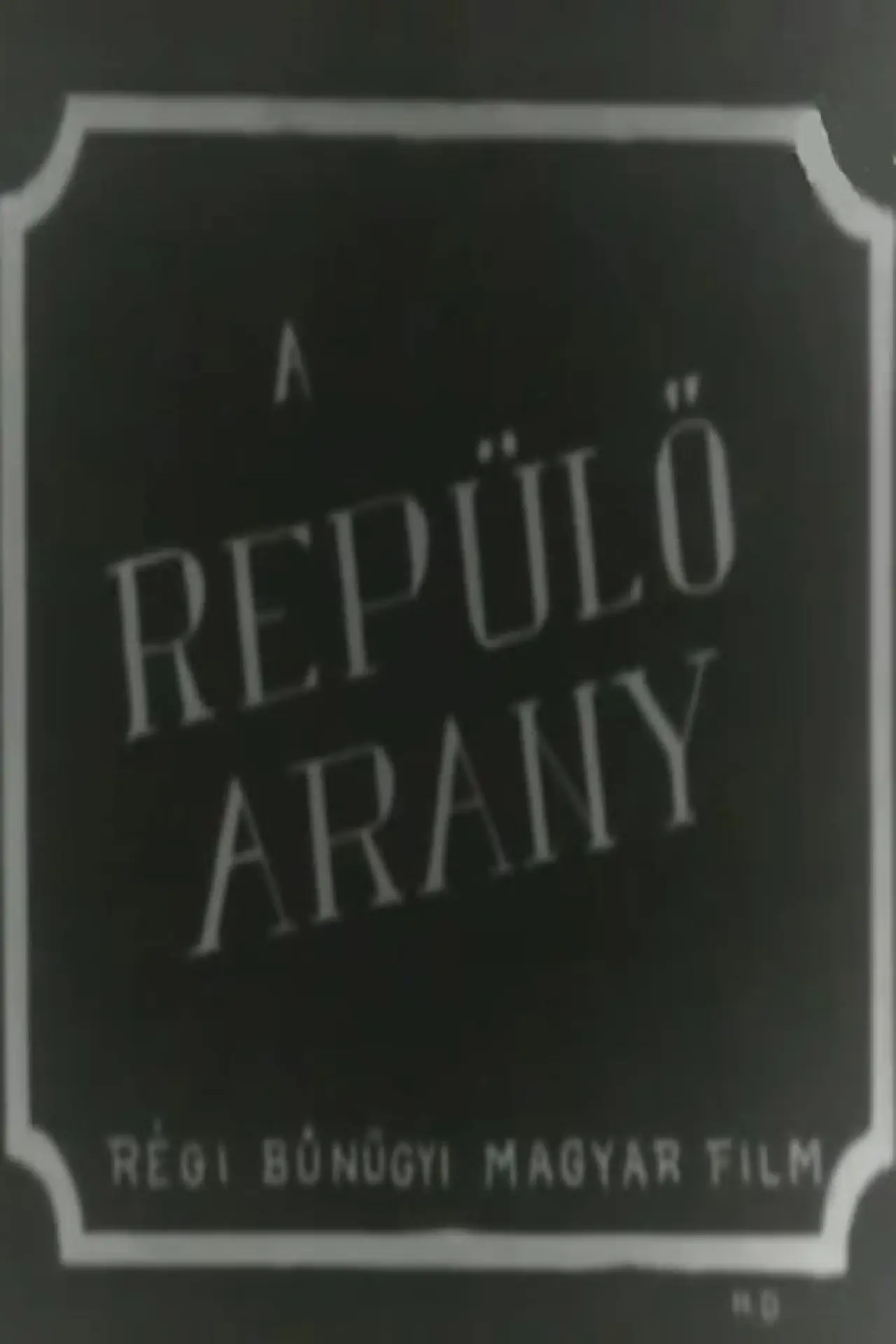 Постер до фільму "Repülő arany"