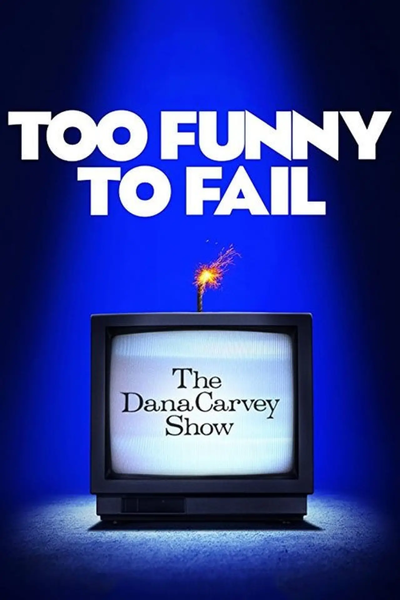 Постер до фільму "Too Funny to Fail: The Life & Death of The Dana Carvey Show"