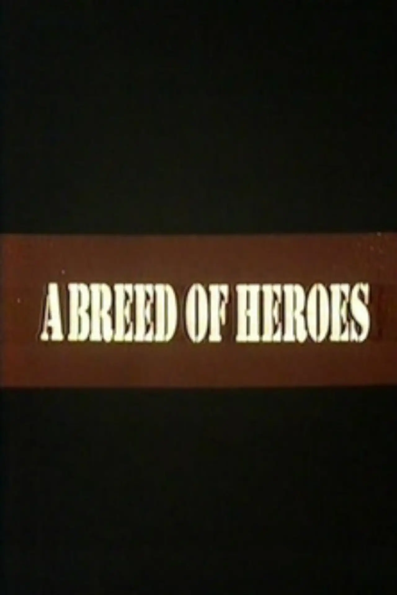 Постер до фільму "A Breed of Heroes"