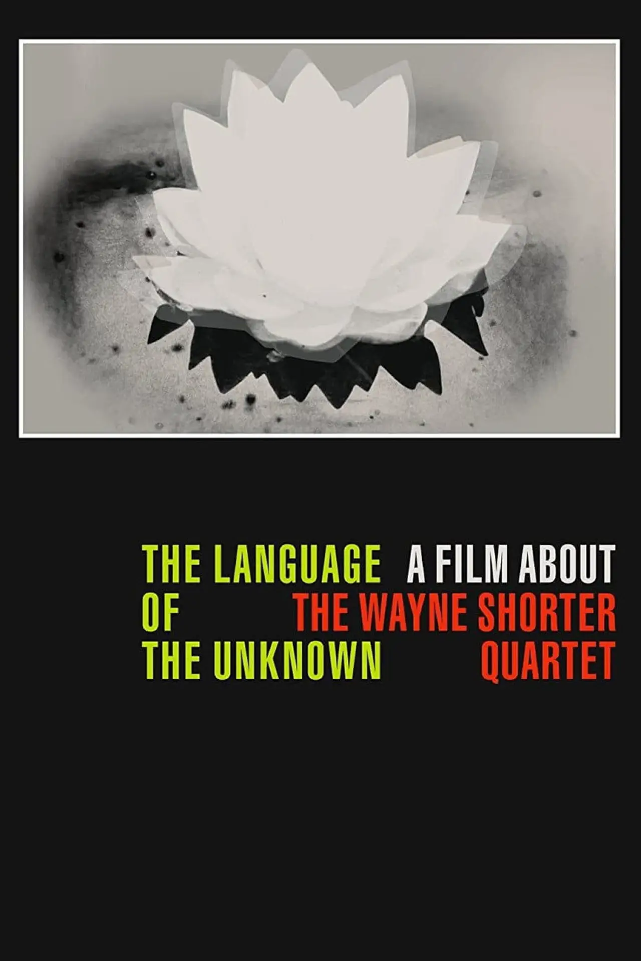 Постер до фільму "The Language of the Unknown: A Film About the Wayne Shorter Quartet"