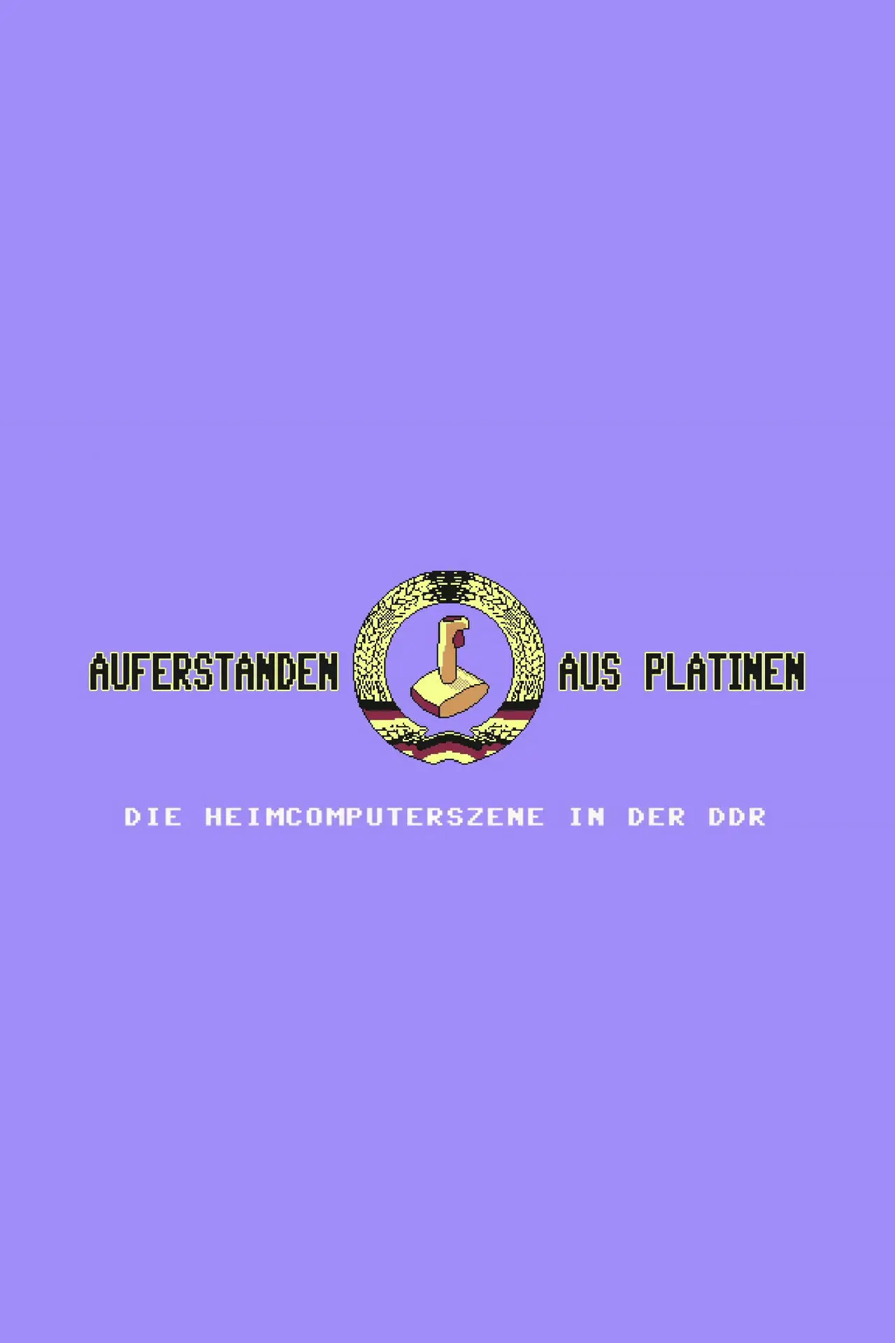 Постер до фільму "Auferstanden aus Platinen - Die Heimcomputerszene in der DDR"