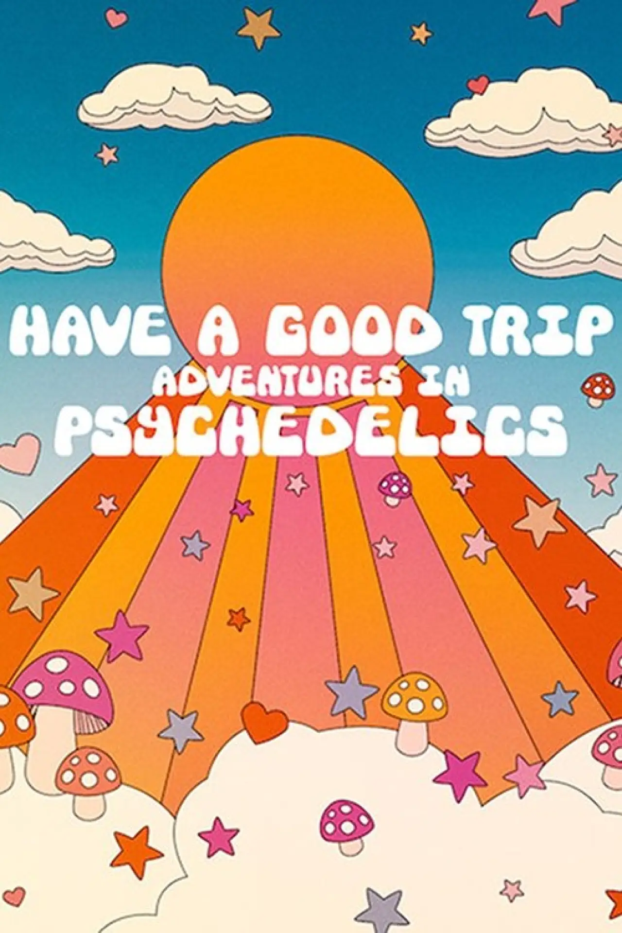 Постер до фільму "Have a Good Trip: Adventures in Psychedelics"