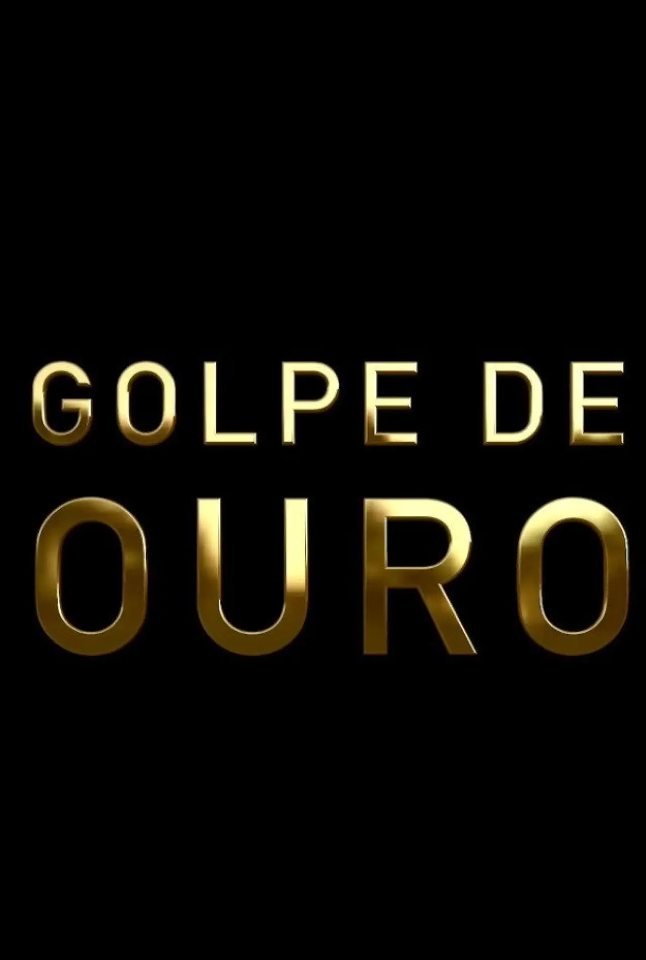 Постер до фільму "Golpe de Ouro"