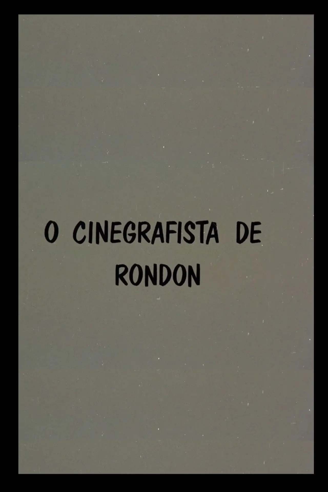 Постер до фільму "O Cinegrafista de Rondon"