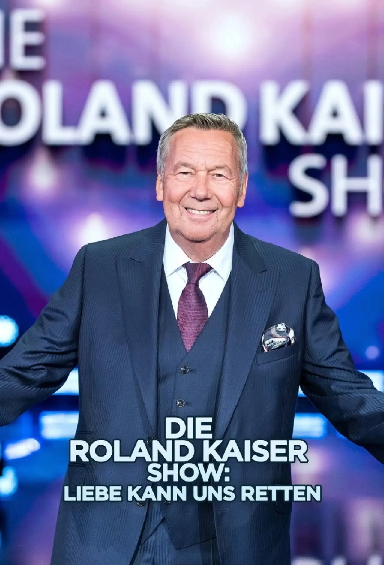Постер до фільму "Die Roland Kaiser Show: Liebe kann uns retten"
