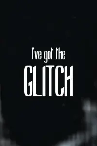 I've got the Glitch