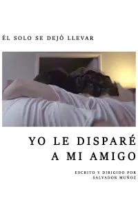 Yo le Disparé a mi Amigo