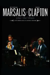 Wynton Marsalis and Eric Clapton Play the Blues - Live from Jazz at Lincoln Center