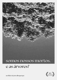 We are our dead. And the trees?