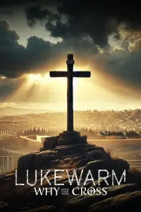 Lukewarm: Why the Cross