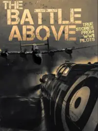 The Battle Above: True Stories From WWII Pilots