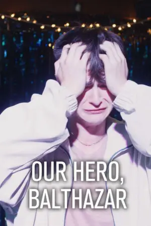 Постер до фильму"Our Hero, Balthazar" #764613