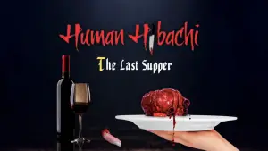 Human Hibachi 3: The Last Supper