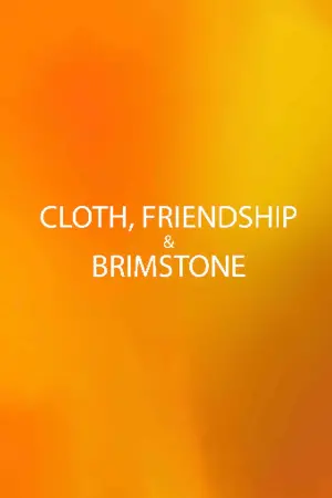 Cloth, Friendship & Brimstone
