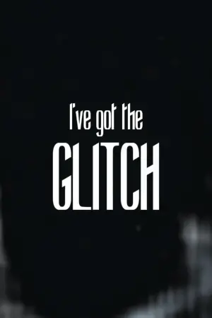 I've got the Glitch