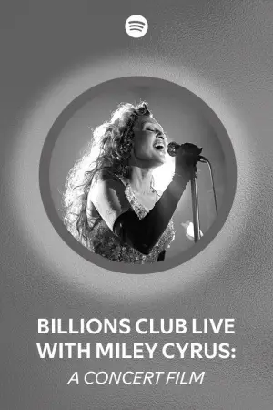 Постер до фильму"Billions Club Live with Miley Cyrus: A Concert Film" #871951