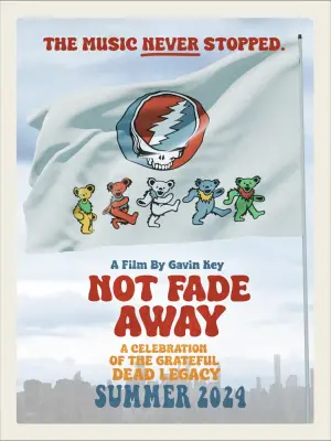 Постер до фільму "Not Fade Away: A Celebration of the Grateful Dead Legacy"
