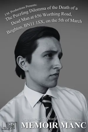 Постер до фильму"The Puzzling Dilemma of the Death of a Dead Man at 656 Worthing Road, Brighton, BN11 1SX, on the 5th of March Starring: The World