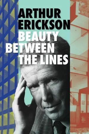 Постер до фільму "Arthur Erickson: Beauty Between The Lines"