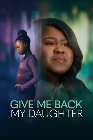 Постер до фільму "Give Me Back My Daughter"