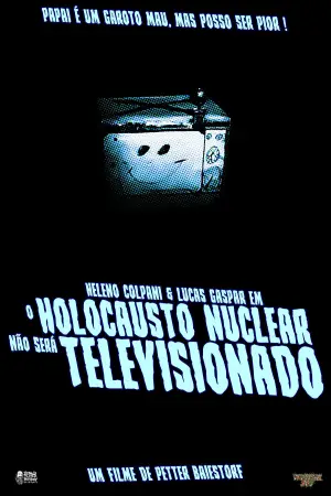 Постер до фильму"O Holocausto Nuclear Não Será Televisionado" #794898